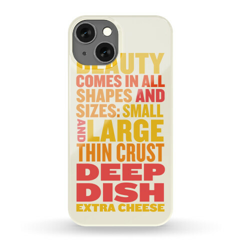 Beauty Comes in All Shapes and Sizes Phone Case