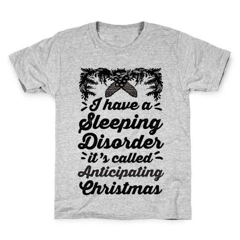 I Have A Sleeping Disorder It's Called Anticipating Christmas Kids T-Shirt