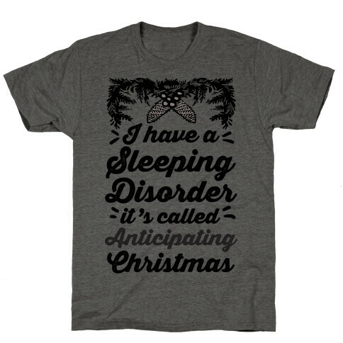 I Have A Sleeping Disorder It's Called Anticipating Christmas T-Shirt