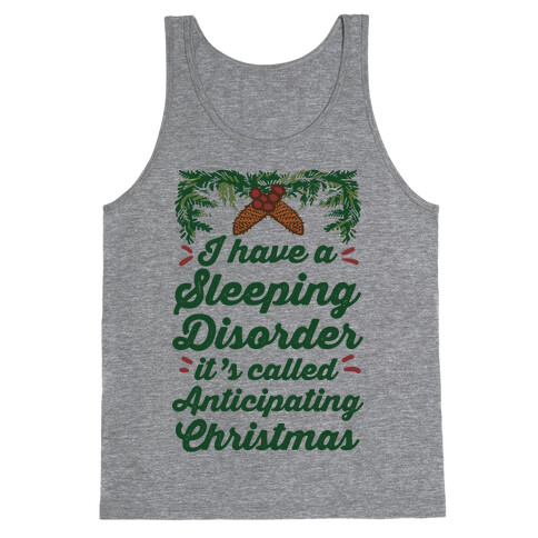 I Have A Sleeping Disorder It's Called Anticipating Christmas Tank Top