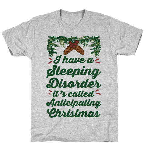 I Have A Sleeping Disorder It's Called Anticipating Christmas T-Shirt