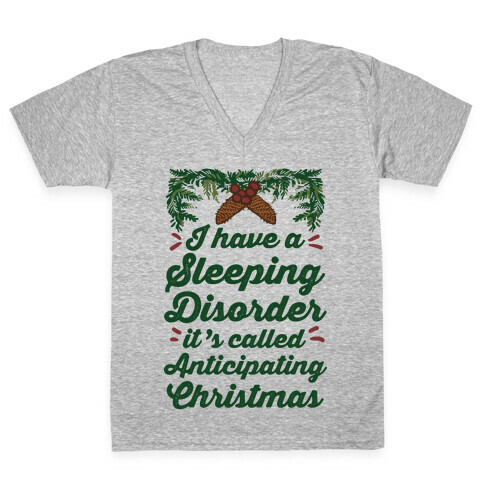 I Have A Sleeping Disorder It's Called Anticipating Christmas V-Neck Tee Shirt