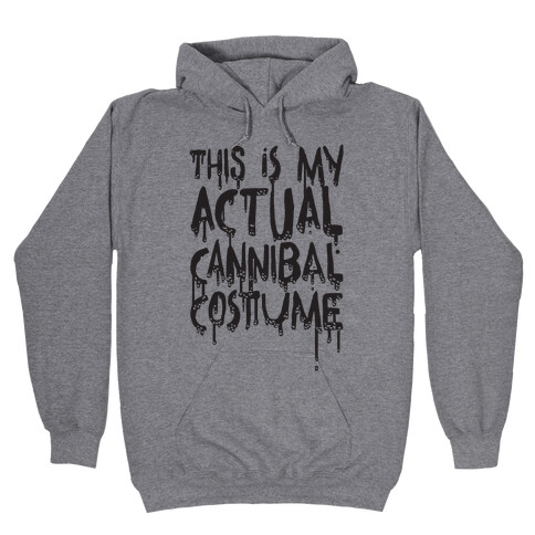 This Is My Actual Cannibal Costume Hooded Sweatshirt