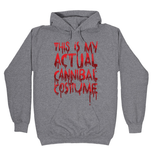 This Is My Actual Cannibal Costume Hooded Sweatshirt