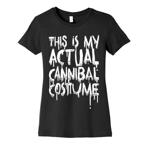 This Is My Actual Cannibal Costume Womens T-Shirt