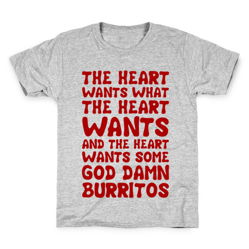 The Heart Wants Some God Damn Burritos Kids T-Shirt