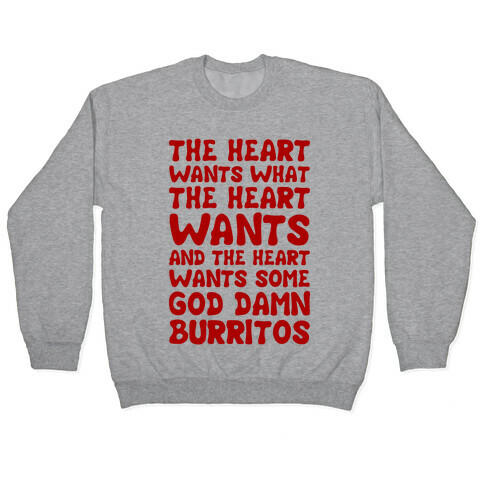 The Heart Wants Some God Damn Burritos Pullover