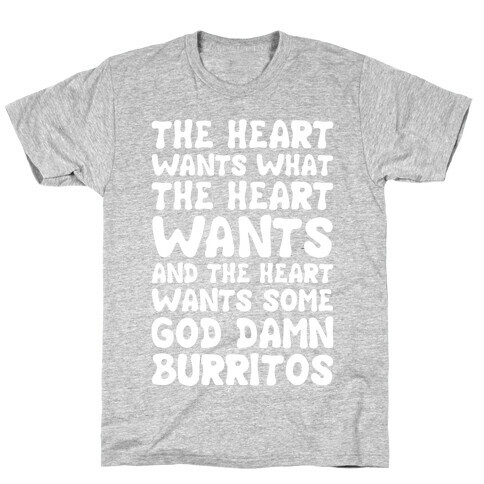 The Heart Wants Some God Damn Burritos T-Shirt