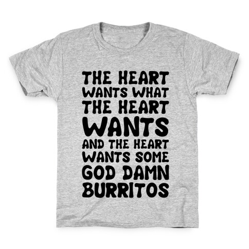 The Heart Wants Some God Damn Burritos Kids T-Shirt