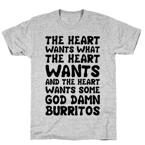 The Heart Wants Some God Damn Burritos T-Shirt