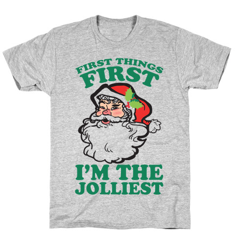 First Things First I'm The Jolliest T-Shirt