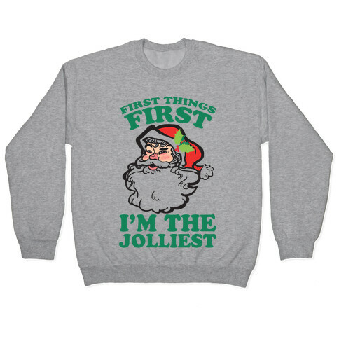 First Things First I'm The Jolliest Pullover