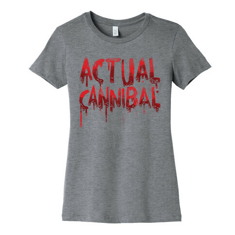 Actual Cannibal Womens T-Shirt