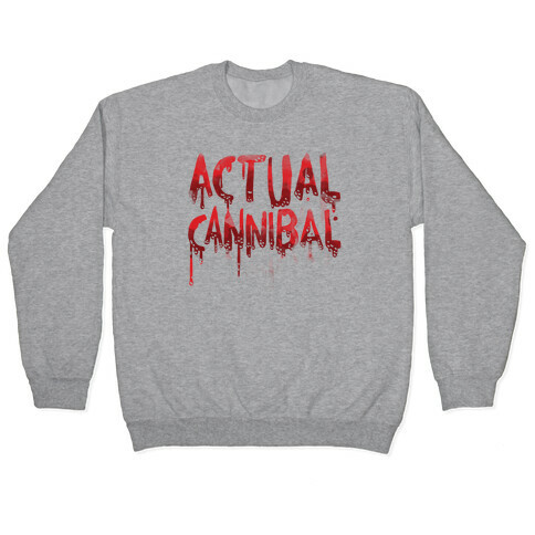 Actual Cannibal Pullover