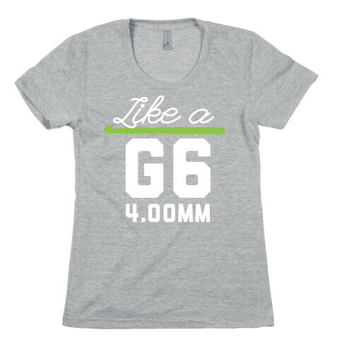 Like a G6 Womens T-Shirt