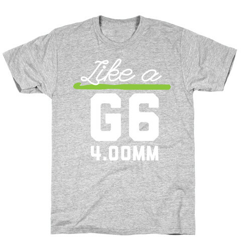Like a G6 T-Shirt