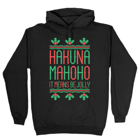 Hakuna Mahoho It Means Be Jolly Hooded Sweatshirt