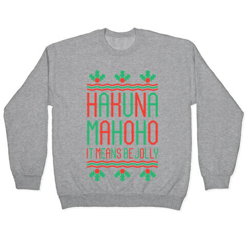 Hakuna Mahoho It Means Be Jolly Pullover
