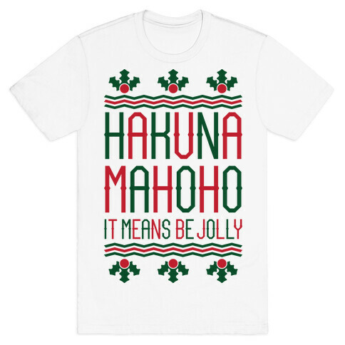 Hakuna Mahoho It Means Be Jolly T-Shirt