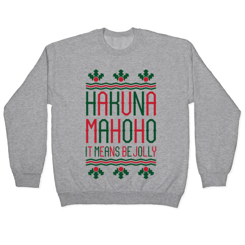 Hakuna Mahoho It Means Be Jolly Pullover