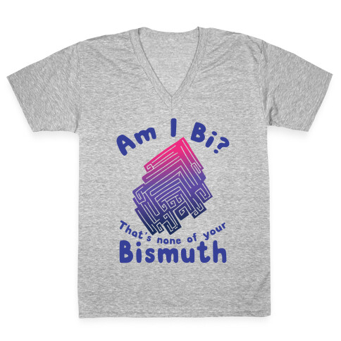 Am I Bi? That's None Of Your Bismuth V-Neck Tee Shirt