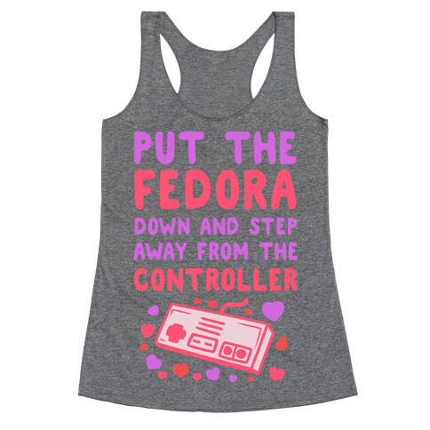 Put the Fedora Down and Step Away from the Controller Racerback Tank Top