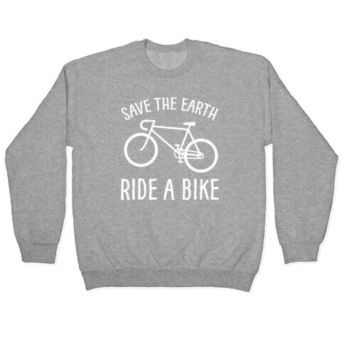 Save The Earth Ride A Bike Pullover