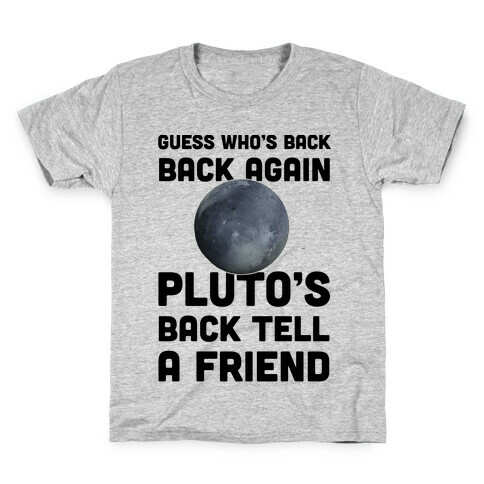 Guess Who's Back Back Again Pluto's Back Tell A Friend Kids T-Shirt