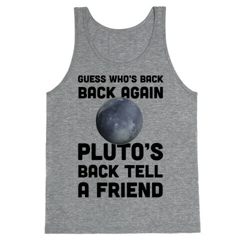 Guess Who's Back Back Again Pluto's Back Tell A Friend Tank Top