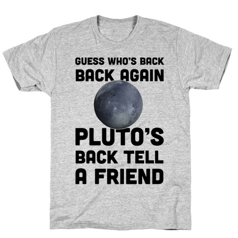 Guess Who's Back Back Again Pluto's Back Tell A Friend T-Shirt