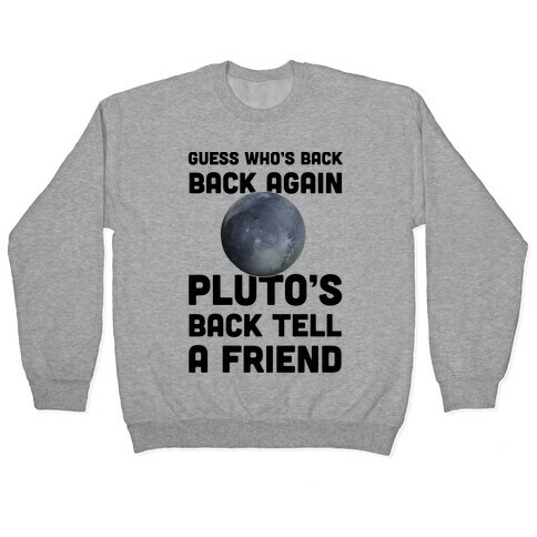 Guess Who's Back Back Again Pluto's Back Tell A Friend Pullover
