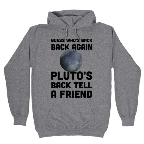 Guess Who's Back Back Again Pluto's Back Tell A Friend Hooded Sweatshirt