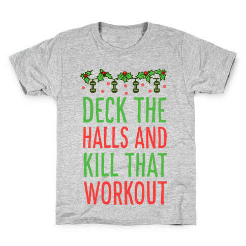 Deck The Halls and Kill That Workout Kids T-Shirt