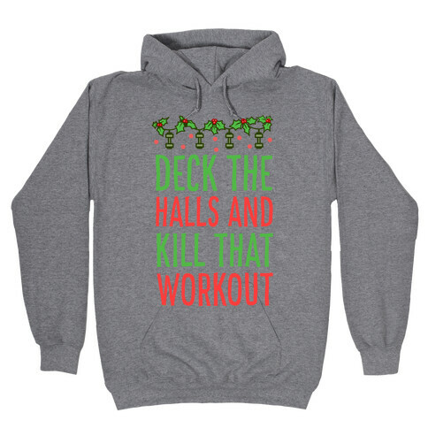 Deck The Halls and Kill That Workout Hooded Sweatshirt