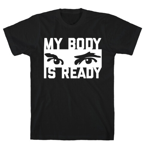 My Body is Ready T-Shirt