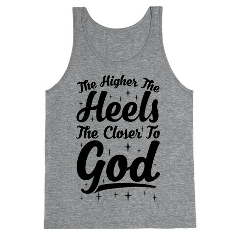 The Higher The Heels The Closer To God Tank Top