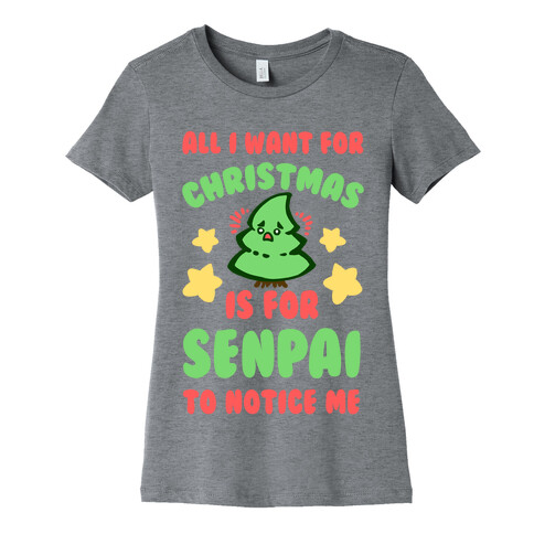 All I Want For Christmas is For Senpai to Notice Me Womens T-Shirt