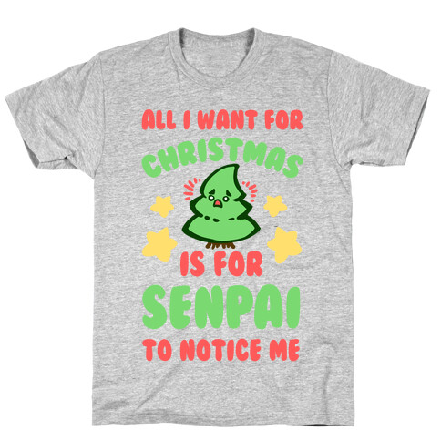 All I Want For Christmas is For Senpai to Notice Me T-Shirt