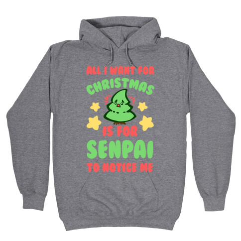 All I Want For Christmas is For Senpai to Notice Me Hooded Sweatshirt