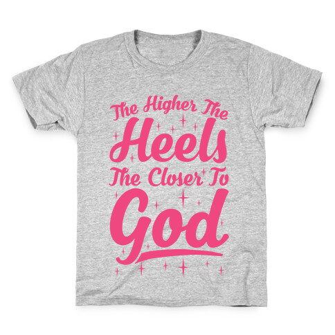 The Higher The Heels The Closer To God Kids T-Shirt