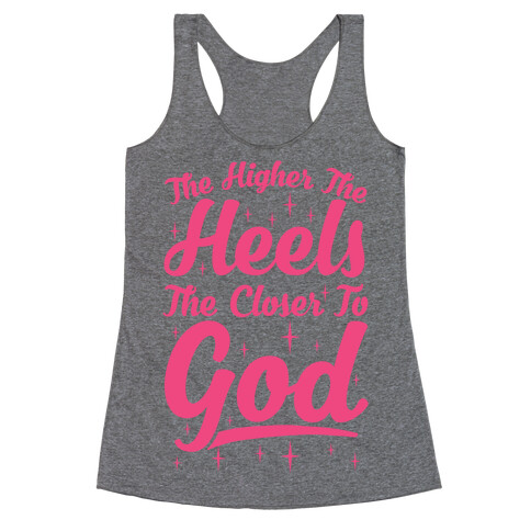 The Higher The Heels The Closer To God Racerback Tank Top