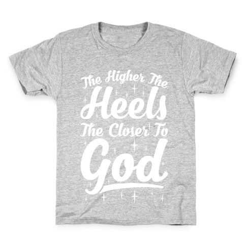 The Higher The Heels The Closer To God Kids T-Shirt