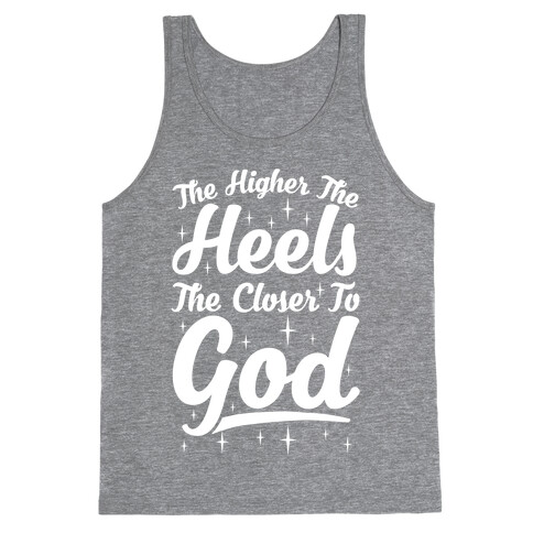 The Higher The Heels The Closer To God Tank Top