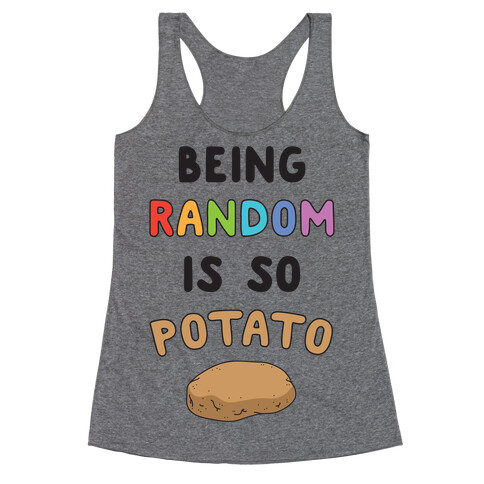 Being Random Is So Potato Racerback Tank Top