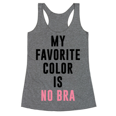 My Favorite Color Is No Bra Racerback Tank Top