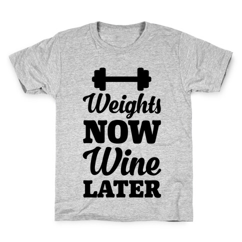 Weights Now Wine Later Kids T-Shirt