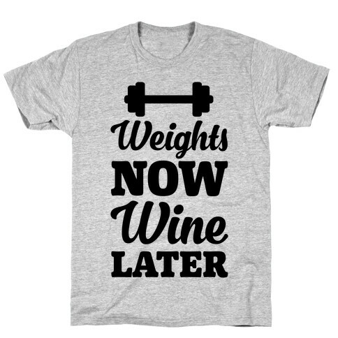 Weights Now Wine Later T-Shirt