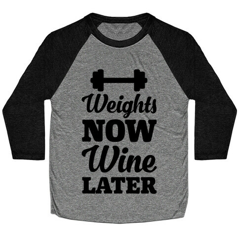 Weights Now Wine Later Baseball Tee