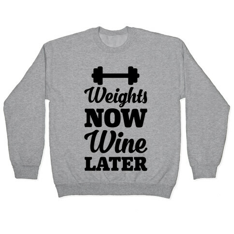 Weights Now Wine Later Pullover