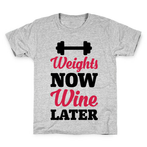 Weights Now Wine Later Kids T-Shirt